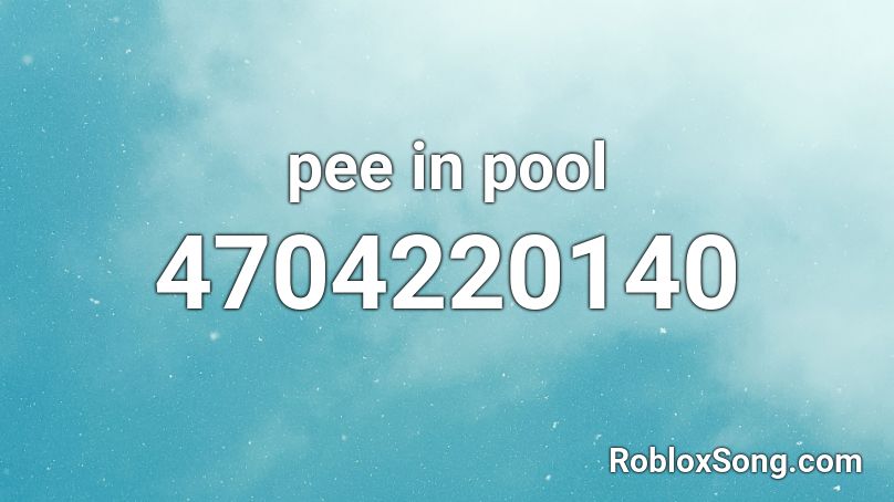 pee in pool Roblox ID