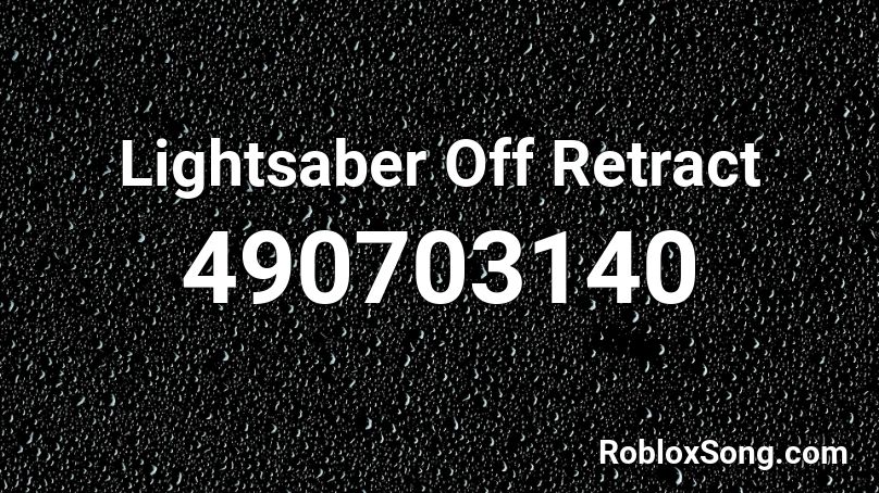 Lightsaber Off Retract Roblox ID