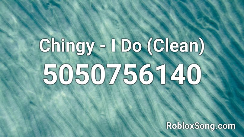 Chingy - I Do (Clean) Roblox ID