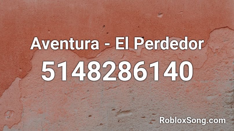 Aventura - El Perdedor Roblox ID