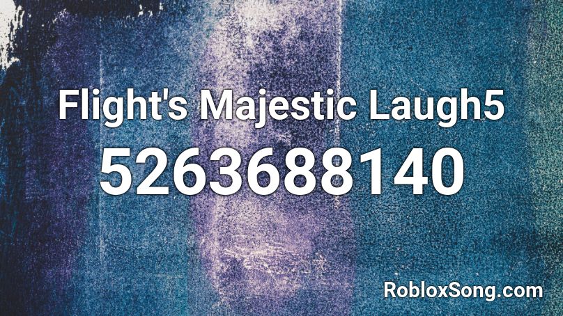 Flight's Majestic Laugh5 Roblox ID