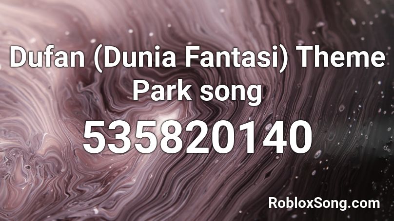 Dufan (Dunia Fantasi) Theme Park song Roblox ID