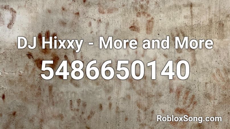 DJ Hixxy - More and More Roblox ID