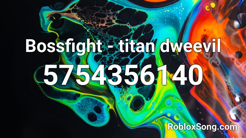 Bossfight - titan dweevil Roblox ID
