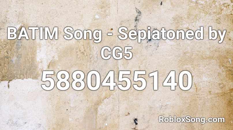 BATIM Song - Sepiatoned by CG5 Roblox ID