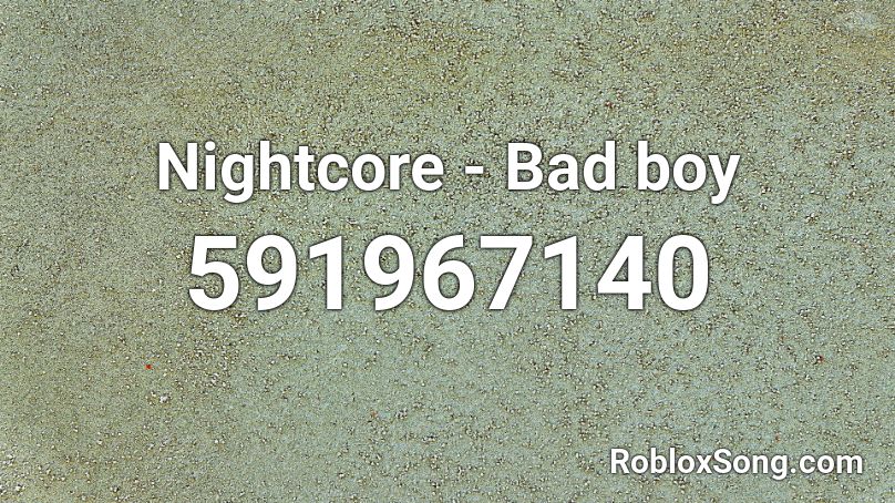 Nightcore - Bad boy Roblox ID
