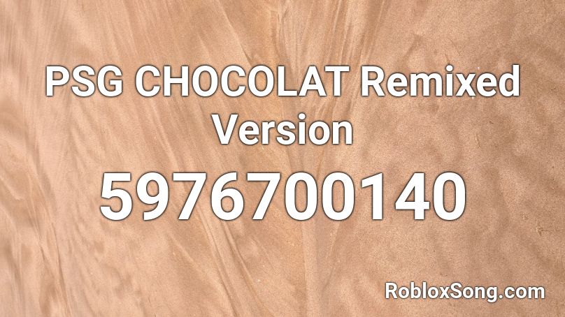PSG CHOCOLAT Remixed Version Roblox ID