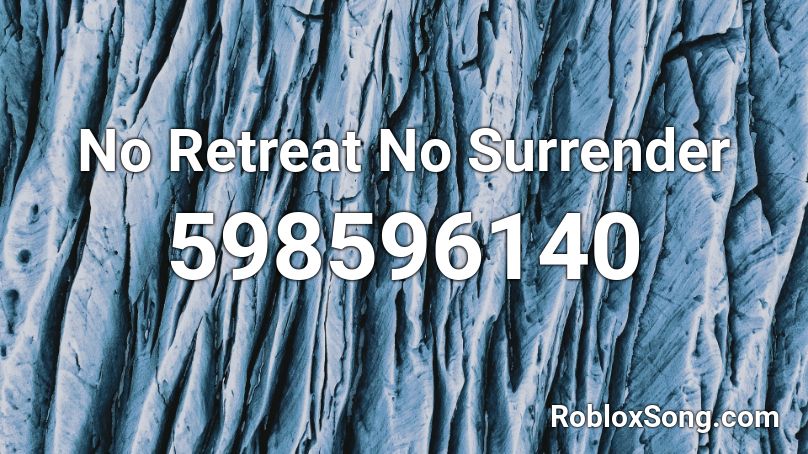 No Retreat No Surrender Roblox ID