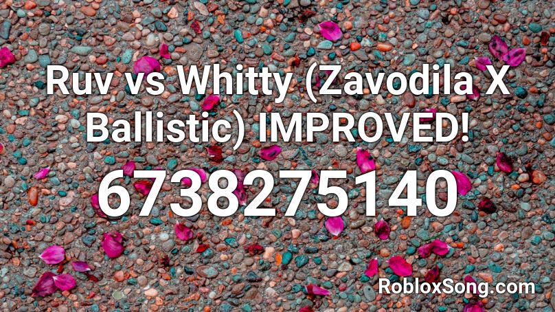 Ruv vs Whitty (Zavodila X Ballistic) IMPROVED! Roblox ID