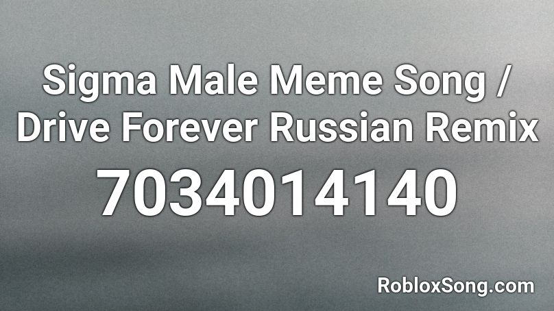 Sigma Male Meme Song / Drive Forever Russian Remix Roblox ID - Roblox music  codes