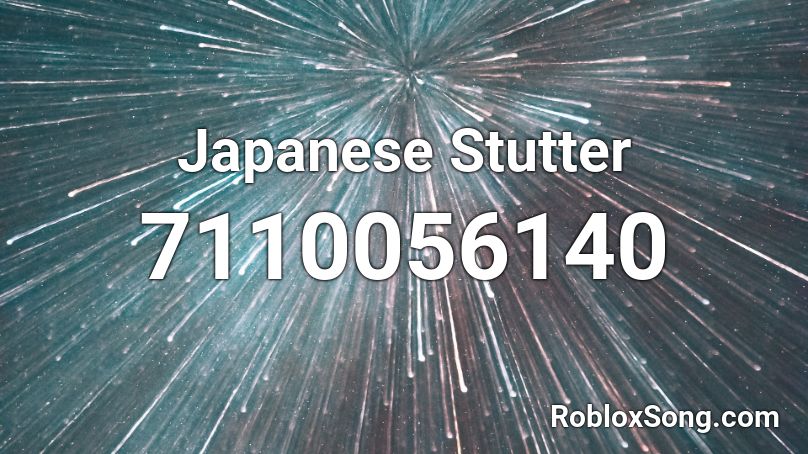 Japanese Stutter Roblox ID