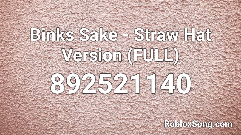 Binks Sake - Straw Hat Version (FULL) Roblox ID - Roblox ...