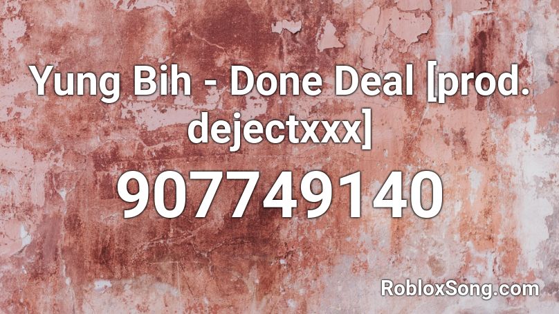 Yung Bih - Done Deal [prod. dejectxxx] Roblox ID