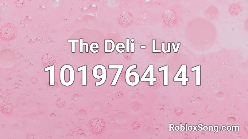 The Deli - Luv Roblox ID