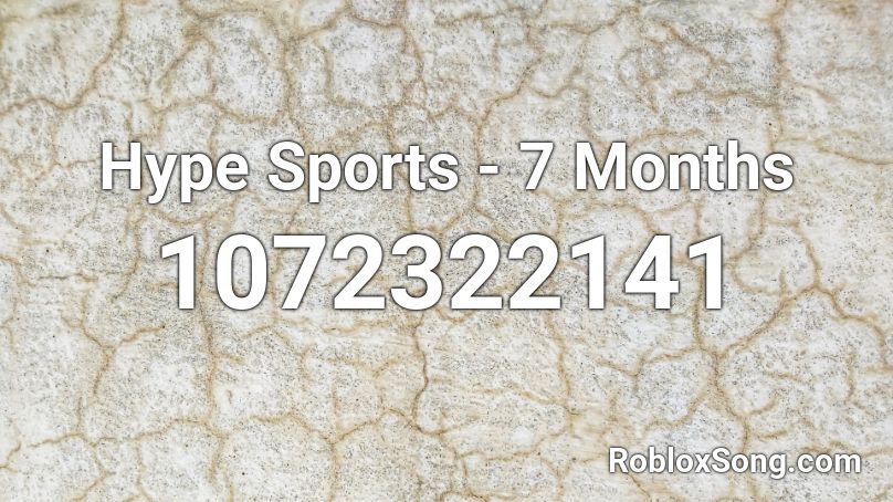 Hype Sports - 7 Months Roblox ID