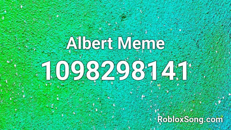 Albert Meme Roblox Id Roblox Music Codes - roblox albert memes