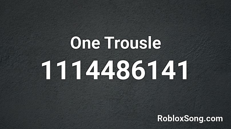 One Trousle Roblox ID