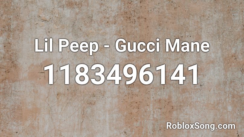 Lil Peep - Gucci Mane Roblox ID