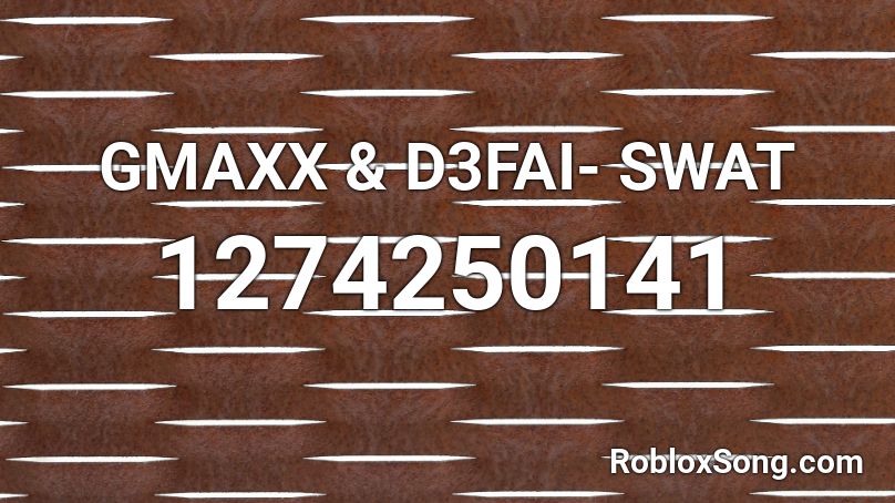 GMAXX & D3FAI- SWAT Roblox ID