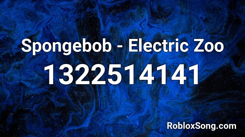 Spongebob - Electric Zoo Roblox ID