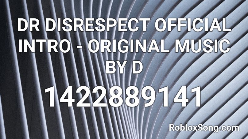 DR DISRESPECT OFFICIAL INTRO - ORIGINAL MUSIC BY D Roblox ID