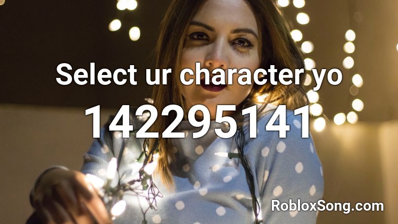 Select ur character yo Roblox ID