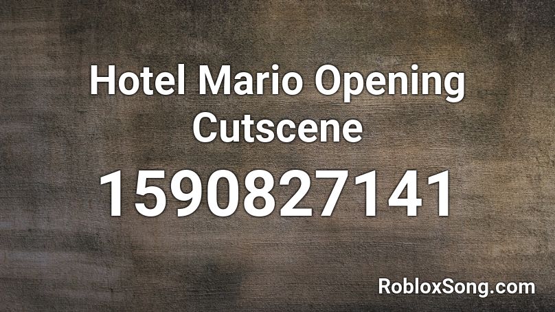 Hotel Mario Opening Cutscene Roblox ID