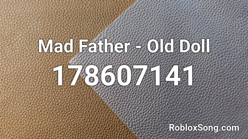 Mad Father - Old Doll Roblox ID