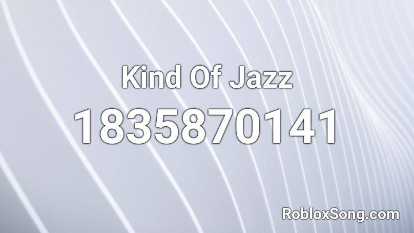 Kind Of Jazz Roblox ID