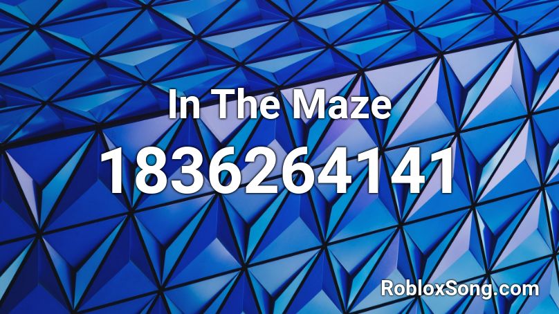 In The Maze Roblox ID