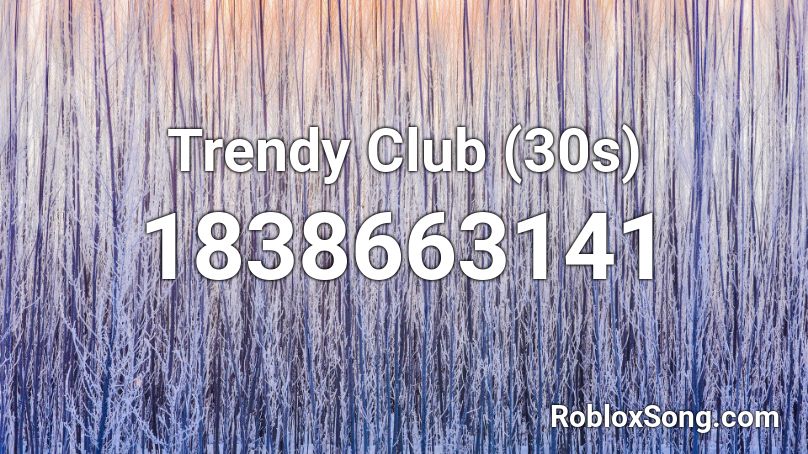 Trendy Club (30s) Roblox ID