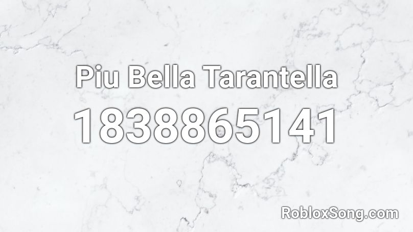 Piu Bella Tarantella Roblox ID