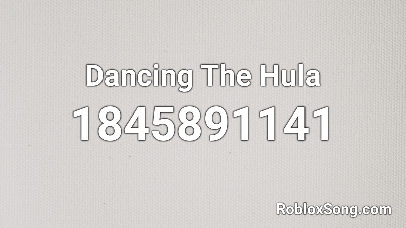 Dancing The Hula Roblox ID