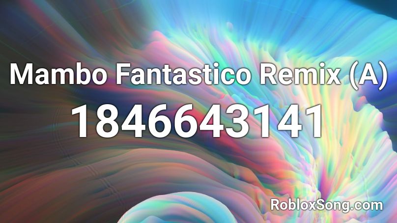 Mambo Fantastico Remix (A) Roblox ID