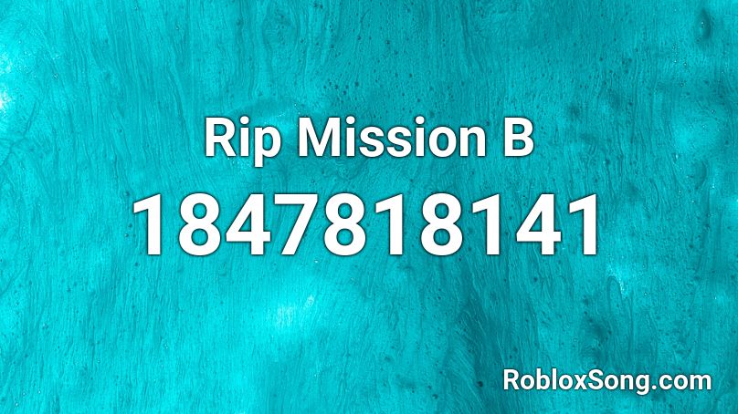 Rip Mission B Roblox ID