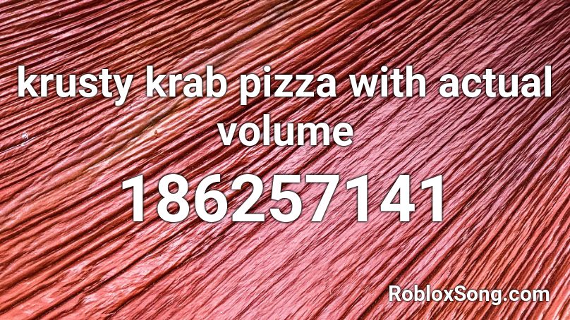 krusty krab pizza with actual volume Roblox ID