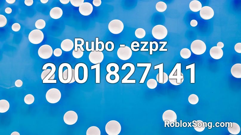 Rubo - ezpz Roblox ID