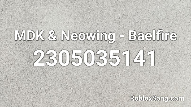 MDK & Neowing - Baelfire Roblox ID