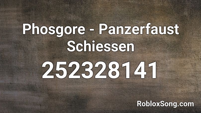 Phosgore - Panzerfaust Schiessen Roblox ID