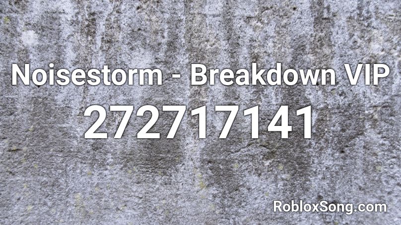 Noisestorm - Breakdown VIP Roblox ID