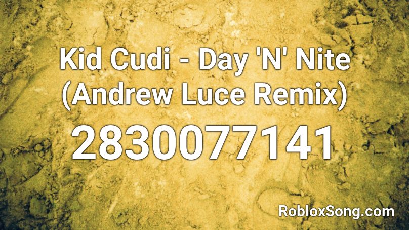 Kid Cudi - Day 'N' Nite (Andrew Luce Remix) Roblox ID