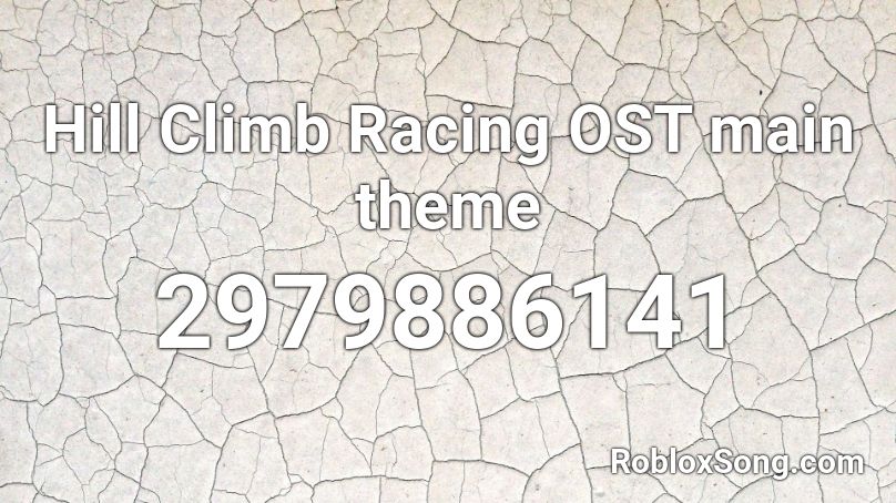 Hill Climb Racing Ost Main Theme Roblox Id Roblox Music Codes - roblox climb time codes