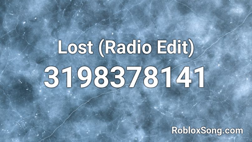 Lost (Radio Edit)  Roblox ID