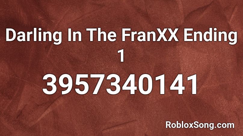 Darling In The FranXX Ending 1 Roblox ID