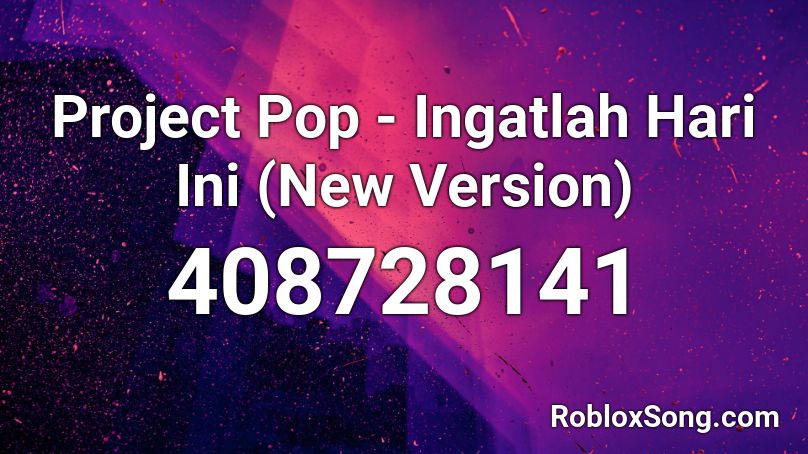 Project Pop Ingatlah Hari Ini New Version Roblox Id Roblox Music Codes - roblox id song dantdm sings his outro