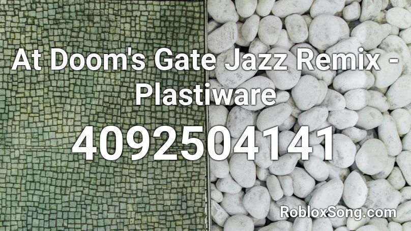 At Doom's Gate Jazz Remix - Plastiware Roblox ID