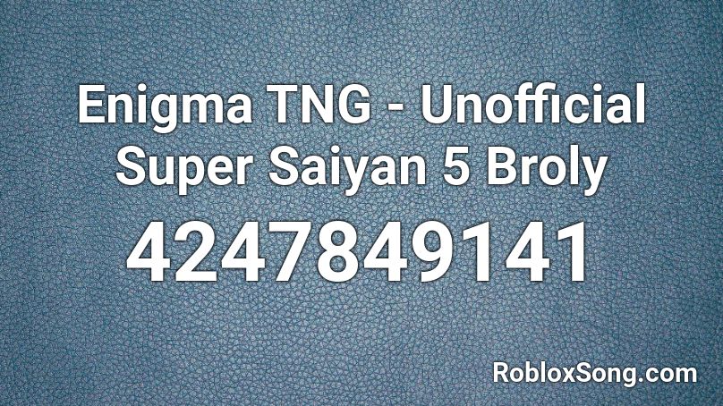 Enigma TNG - Unofficial Super Saiyan 5 Broly Roblox ID