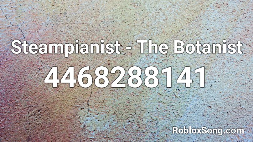 Steampianist - The Botanist Roblox ID