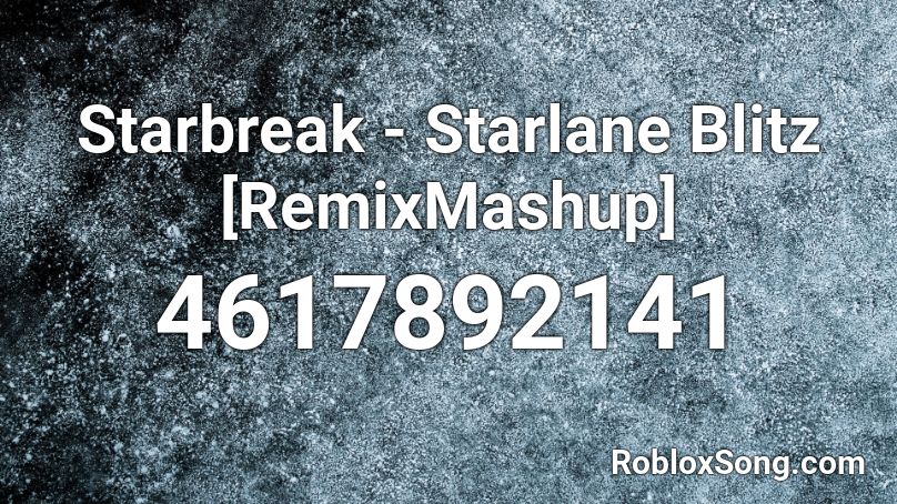 Starbreak - Starlane Blitz [RemixMashup] Roblox ID
