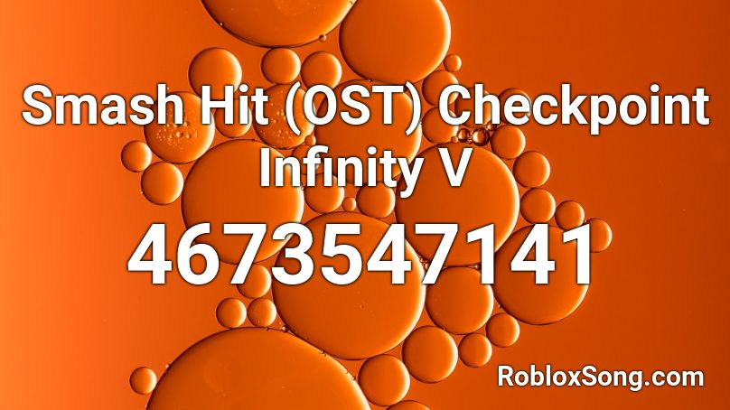 Smash Hit (OST) Checkpoint Infinity V Roblox ID